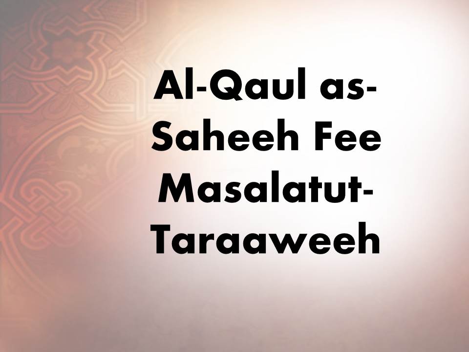 Al-Qaul as-Saheeh Fee Masalatut-Taraaweeh